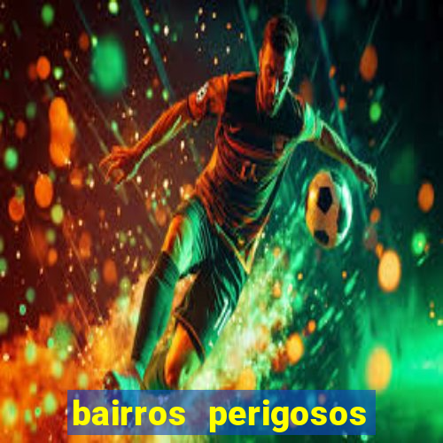 bairros perigosos porto alegre